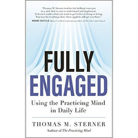 Fully Engaged: Using the Practicing Mind in Daily Life [Paperback]