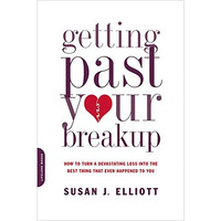 Getting Past Your Breakup: How to Turn a Devastating Loss into the Best Thing Th [Paperback]