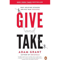 Give and Take: Why Helping Others Drives Our Success [Paperback]