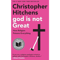 God Is Not Great: How Religion Poisons Everything [Paperback]