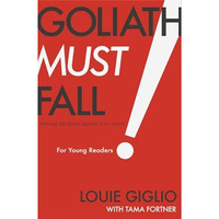 Goliath Must Fall for Young Readers: Winning the Battle Against Your Giants [Paperback]