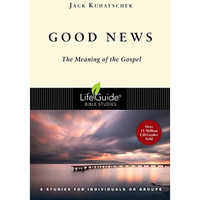 Good News: The Meaning Of The Gospel (lifeguide(r) Bible Studies) [Paperback]