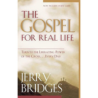 Gospel for Real Life: Turn to the Liberating Power of the Cross...Every Day [Paperback]