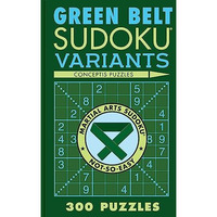 Green Belt Sudoku Variants: 300 Puzzles [Paperback]