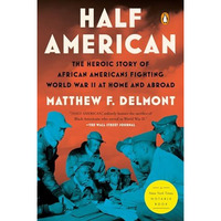 Half American: The Heroic Story of African Americans Fighting World War II at Ho [Paperback]