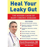 Heal Your Leaky Gut: The Hidden Cause of Many Chronic Diseases [Hardcover]