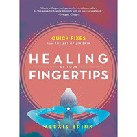 Healing at Your Fingertips: Quick Fixes from the Art of Jin Shin [Paperback]