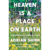 Heaven is a Place on Earth: Searching for an American Utopia [Paperback]