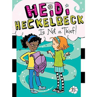 Heidi Heckelbeck Is Not a Thief! [Hardcover]