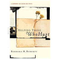 Helping Those Who Hurt: A Handbook for Caring and Crisis [Paperback]