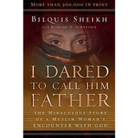 I Dared To Call Him Father: The Miraculous Story Of A Muslim Woman's Encounter W [Paperback]