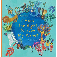 I Have the Right to Save My Planet [Hardcover]