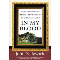 In My Blood: Six Generations of Madness and Desire in an American Family [Paperback]