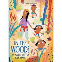 In the Woods: An Adventure for Your Senses [Hardcover]