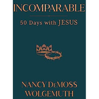 Incomparable : Fifty Days with Jesus [Hardcover]