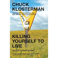 Killing Yourself to Live: 85% of a True Story [Paperback]