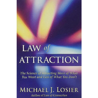 Law of Attraction: The Science of Attracting More of What You Want and Less of W [Paperback]