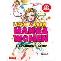 Learn to Draw Manga Women: A Beginner's Guide (With Over 550 Illustrations) [Paperback]