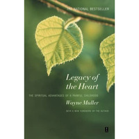 Legacy of the Heart: The Spiritual Advantage of a  Painful Childhood [Paperback]