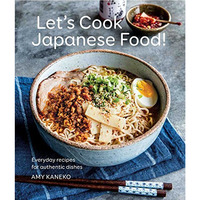 Let's Cook Japanese Food!: Everyday Recipes for Authentic Dishes [Hardcover]