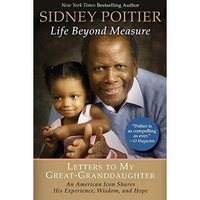 Life Beyond Measure: Letters to My Great-Granddaughter [Paperback]