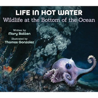 Life in Hot Water: Wildlife at the Bottom of the Ocean [Hardcover]