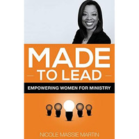 Made To Lead: Empowering Women For Ministry [Paperback]