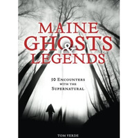 Maine Ghosts and Legends: 30 Encounters with the Supernatural [Paperback]