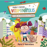 Mar?a y Coco en Vitamin?polis. Descubre los superpoderes de las vitaminas / Mari [Hardcover]