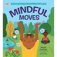 Mindful Moves: Kid-Friendly Yoga and Peaceful Activities for a Happy, Healthy Yo [Hardcover]