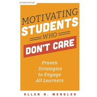 Motivating Students Who Don't Care : Proven Strategies to Engage All Learners, S [Paperback]