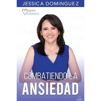 Mujeres victoriosas combatiendo la ansiedad / Victorious Women Fighting Anxiety [Paperback]