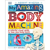 My Amazing Body Machine: A Colorful Visual Guide to How Your Body Works [Hardcover]