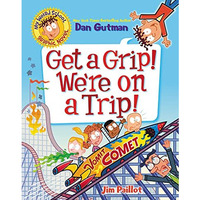 My Weird School Graphic Novel: Get a Grip! We're on a Trip! [Hardcover]