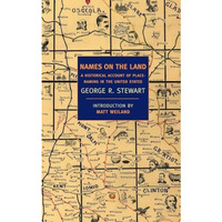 Names on the Land: A Historical Account of Place-Naming in the United States [Paperback]