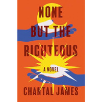 None But the Righteous: A Novel [Hardcover]