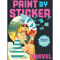 Paint by Sticker: Travel: Re-create 12 Vintage Posters One Sticker at a Time! [Paperback]