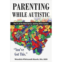 Parenting while Autistic: Raising Kids When You're Neurodivergent [Paperback]