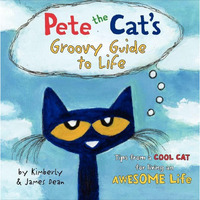 Pete the Cat's Groovy Guide to Life [Hardcover]