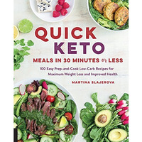 Quick Keto Meals in 30 Minutes or Less: 100 Easy Prep-and-Cook Low-Carb Recipes  [Paperback]