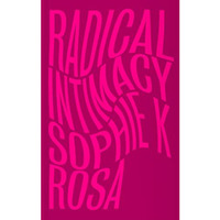 Radical Intimacy [Paperback]