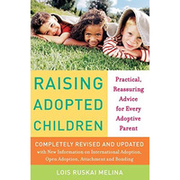 Raising Adopted Children, Revised Edition: Practical Reassuring Advice for Every [Paperback]