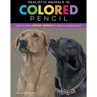 Realistic Animals in Colored Pencil: Learn to draw lifelike animals in vibrant c [Paperback]