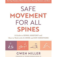 Safe Movement for All Spines: A Guide to Spinal Anatomy and How to Work with 21  [Paperback]