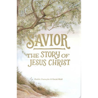 Savior : The Story of Jesus Christ [Unknown]