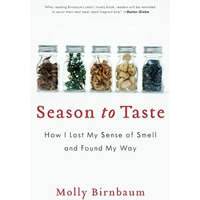 Season to Taste: How I Lost My Sense of Smell and Found My Way [Paperback]