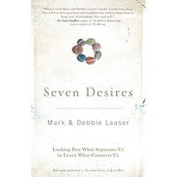 Seven Desires: Looking Past What Separates Us to Learn What Connects Us [Paperback]