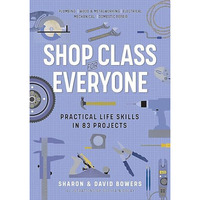 Shop Class for Everyone: Practical Life Skills in 83 Projects: Plumbing · W [Paperback]