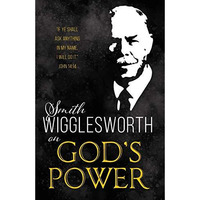 Smith Wigglesworth on Gods Power [Paperback]