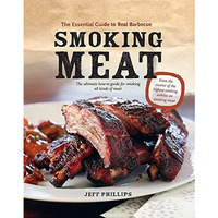 Smoking Meat: The Essential Guide to Real Barbecue [Paperback]